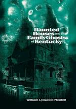 Haunted Houses and Family Ghosts of Kentucky