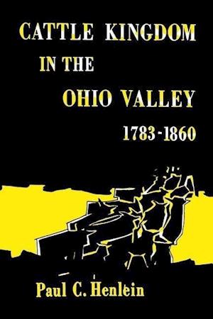 Cattle Kingdom in the Ohio Valley 1783-1860