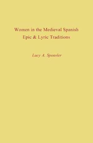 Women in the Medieval Spanish Epic and Lyric Traditions