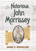 The Notorious John Morrissey