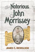 Notorious John Morrissey