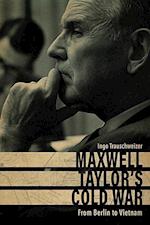 Maxwell Taylor's Cold War