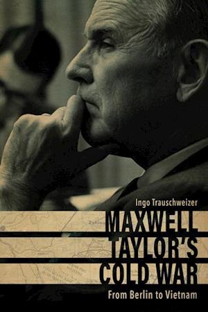 Maxwell Taylor's Cold War