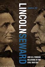 Lincoln, Seward, and U.S. Foreign Relations in the Civil War Era