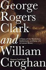 George Rogers Clark and William Croghan
