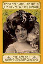 Anna Held and the Birth of Ziegfeld's Broadway