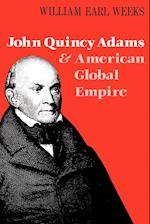 John Quincy Adams and American Global Empire