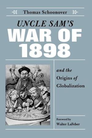 Uncle Sam's War of 1898 and the Origins of Globalization