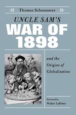 Uncle Sam's War of 1898 and the Origins of Globalization