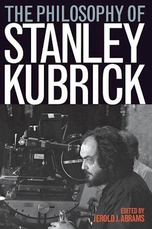 The Philosophy of Stanley Kubrick