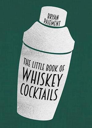 The Little Book of Whiskey Cocktails