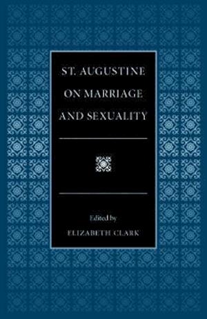 St. Augustine on Marriage and Sexuality