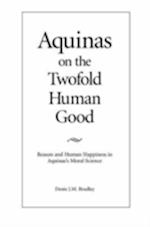 Aquinas on the Twofold Human Good