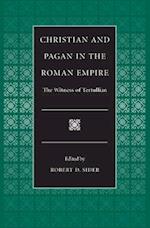 Christian and Pagan in the Roman Empire the Witness of Tertullian