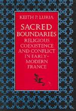 Sacred Boundaries Religious Coexistence and Conflict in Early Modern France