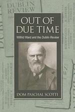 Out of Due Time Wilfrid Ward and the Dublin Review