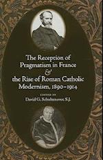 The Reception of Pragmatism in France & the Rise of Roman Catholic Modernism, 1890-1914