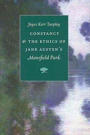 Constancy & the Ethics of Jane Austen's Mansfield Park