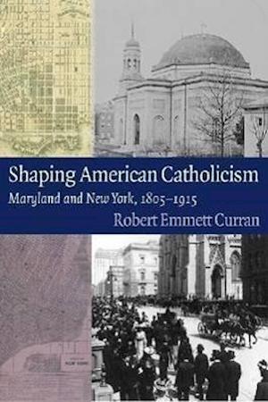 Curran, R:  Shaping American Catholicism