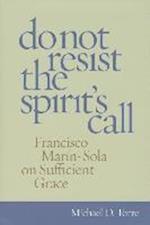 Do Not Resist the Spirit's Call