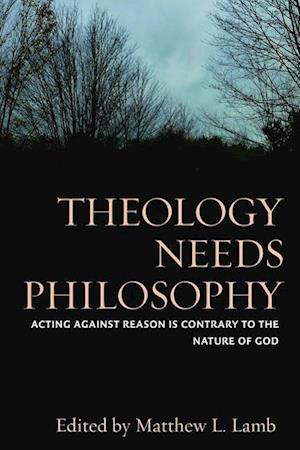 Theology Needs Philosophy