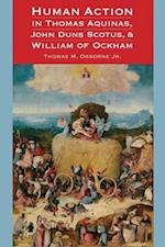 Human Action in Thomas Aquinas, John Duns Scotus, and William of Ockham