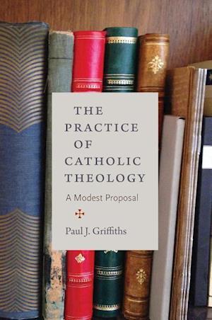 Griffiths, P:  The Practice of Catholic Theology