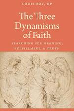 The Three Dynamisms of Faith