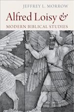 Alfred Loisy and Modern Biblical Studies