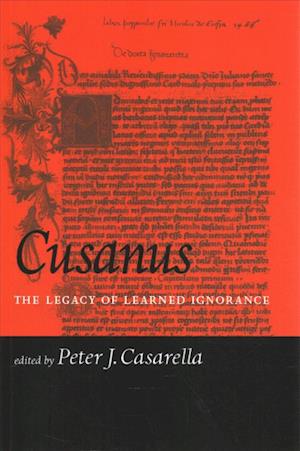 Cusanus: The Legacy of Learned Ignorance