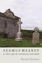 Seamus Heaney and the End of Catholic Ireland