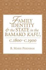 Family Identity and the State in the Bamako Kafu, c. 1800—c. 1900