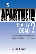 Is Apartheid Really Dead? Pan Africanist Working Class Cultural Critical Perspectives