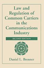 Law And Regulation Of Common Carriers In The Communications Industry, Second Edition