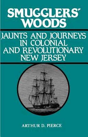 Smugglers' Woods: Jaunts and Journeys in Colonial and Revolutionary New Jersey
