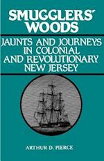 Smugglers' Woods: Jaunts and Journeys in Colonial and Revolutionary New Jersey 