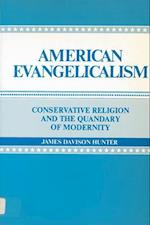 American Evangelicalism: Conservative Religion and the Quandary of Modernity 