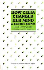 How Celia Changed Her Mind and Selected Stories: Rose Terry Cooke 