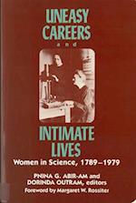 Uneasy Careers and Intimate Lives: Women in Science 1789-1979 
