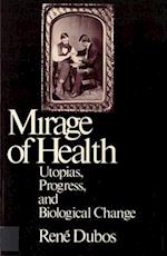 Mirage of Health: Utopias, Progress, and Biological Change 