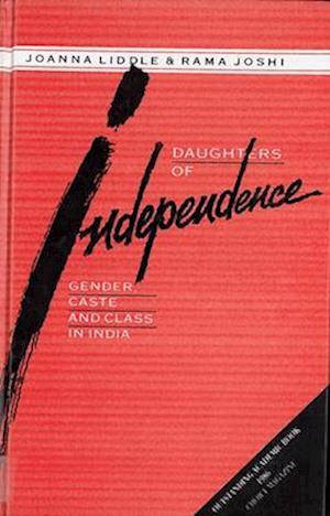 Daughters of Independence: Gender, Caste, and Class in India