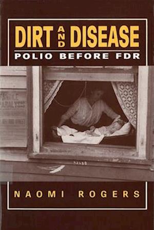 Dirt and Disease: Polio Before FDR