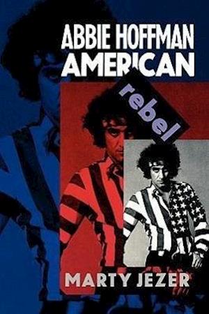 Jezer, M:  Abbie Hoffman: American Rebel