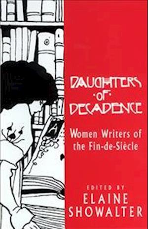 Daughters of Decadence: Women Writers of the Fin de Sitclf