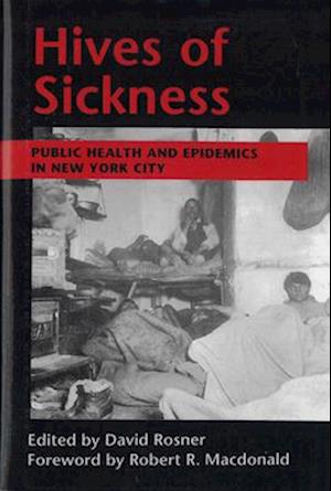 Hives of Sickness: Public Health and Epidemics in New York City