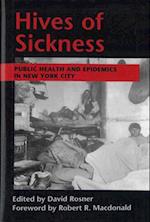 Hives of Sickness: Public Health and Epidemics in New York City 