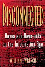 Disconnected: Haves and Have-Nots in the Information Age 