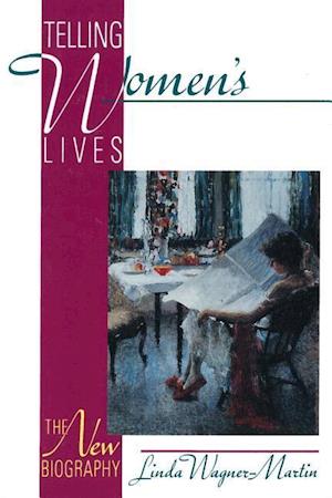 Wagner-Martin, L:  Telling Women's Lives