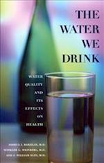 The Water We Drink: Water Quality and Its Effects on Health 