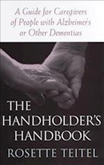 The Handholder's Handbook: A Guide for Caregivers of People with Alzheimer's or Other Dementias 